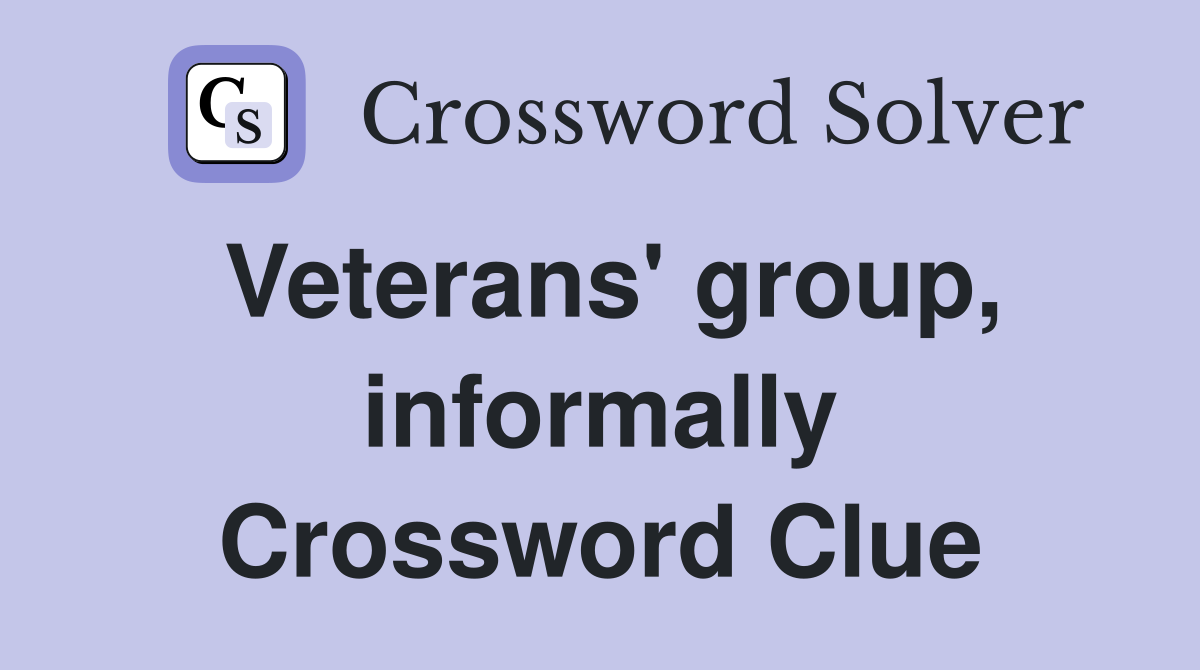 Veterans' group, informally Crossword Clue