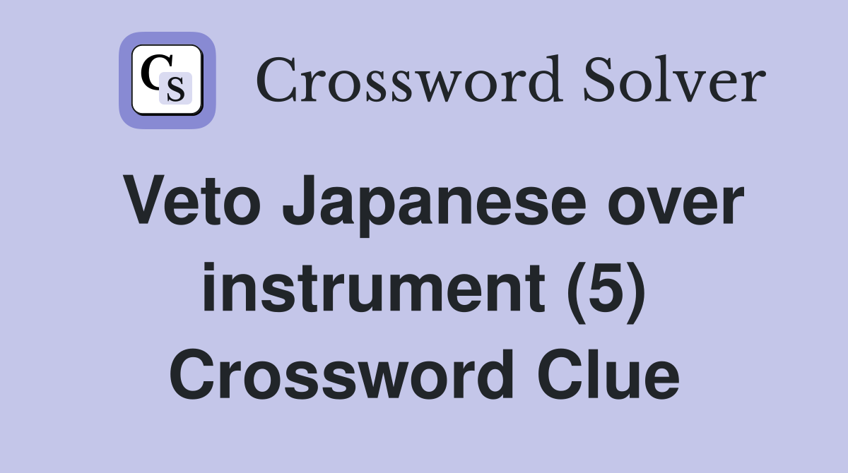 Veto Japanese over instrument (5) Crossword Clue