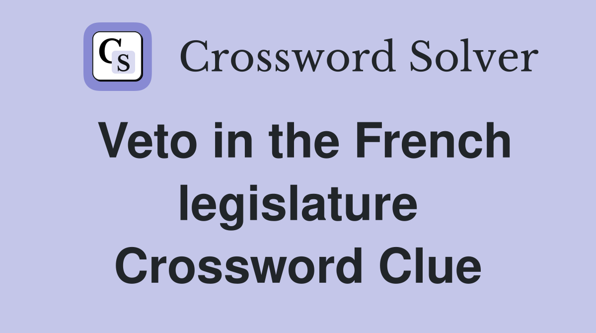 Veto in the French legislature Crossword Clue