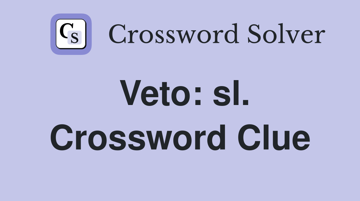Veto: sl. Crossword Clue