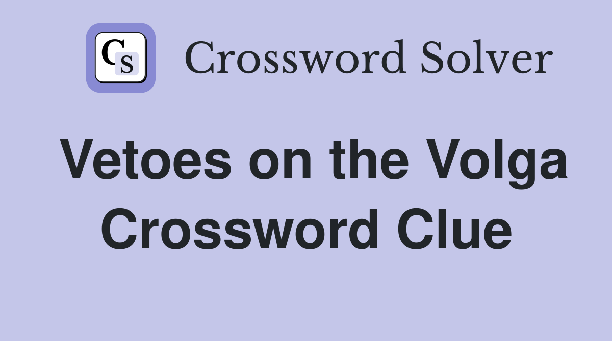 Vetoes on the Volga Crossword Clue