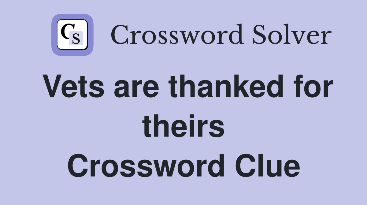 Vets are thanked for theirs Crossword Clue