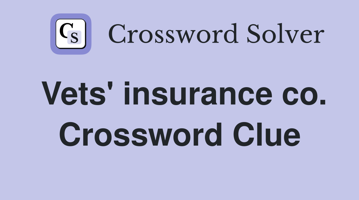 Vets' insurance co. Crossword Clue