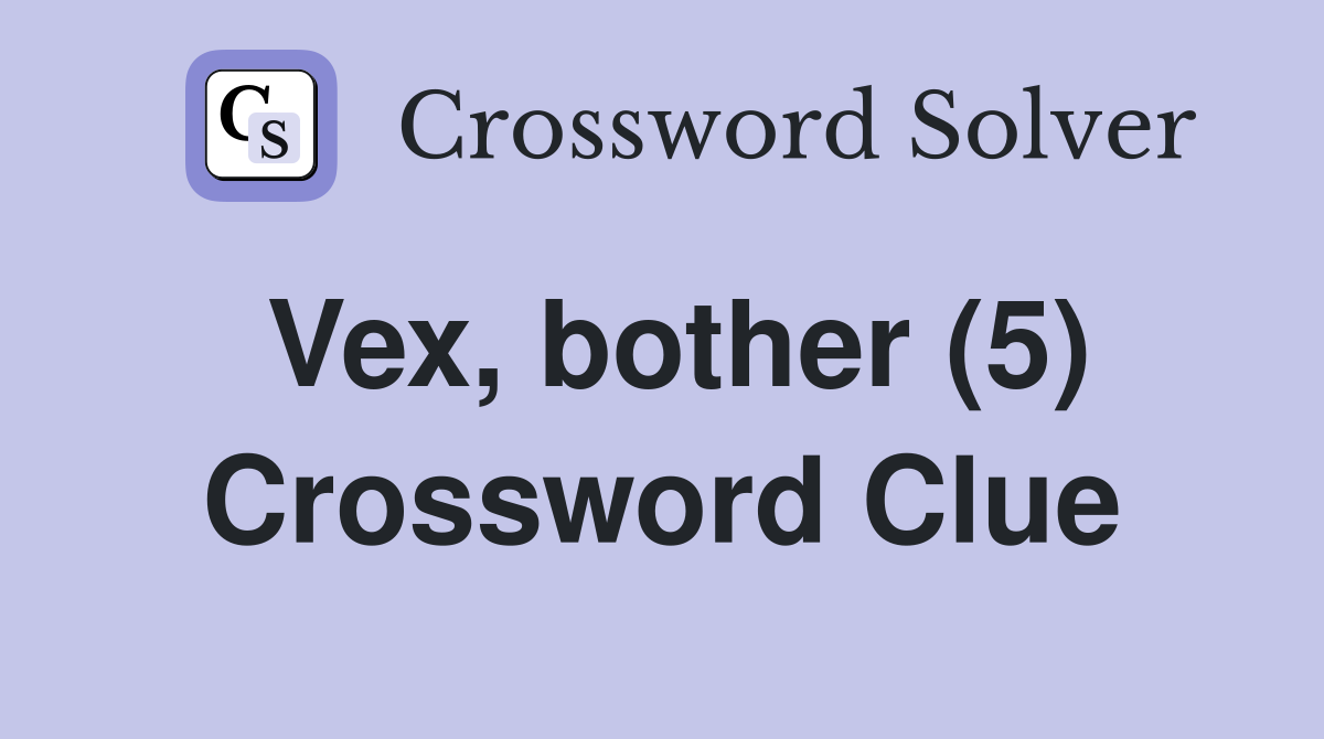 Vex, bother (5) Crossword Clue