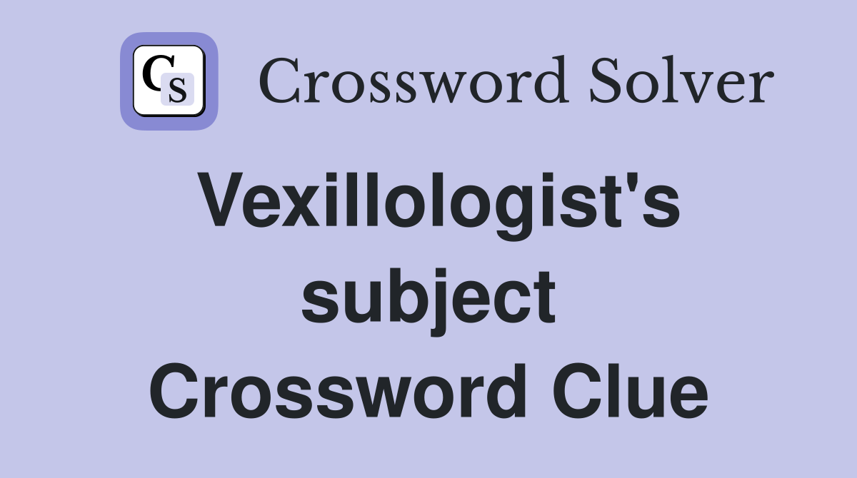Vexillologist's subject Crossword Clue