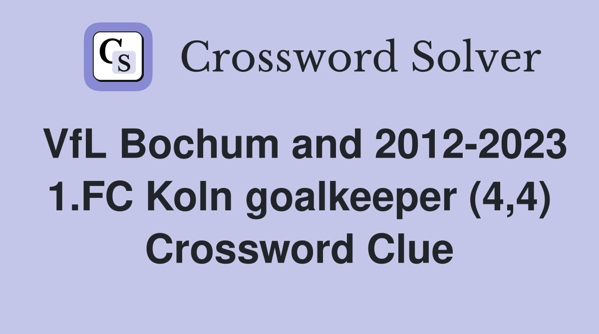 VfL Bochum and 2012-2023 1.FC Koln goalkeeper (4,4) Crossword Clue