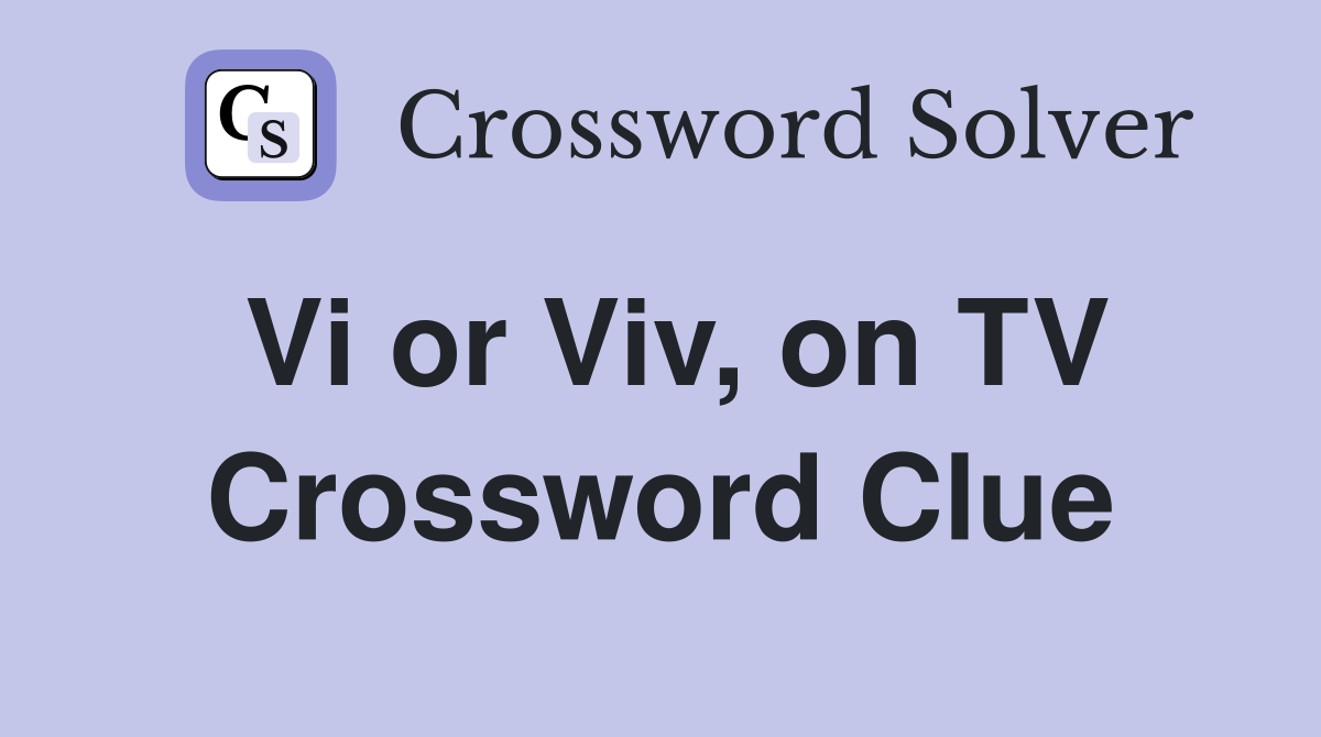 Vi or Viv, on TV Crossword Clue