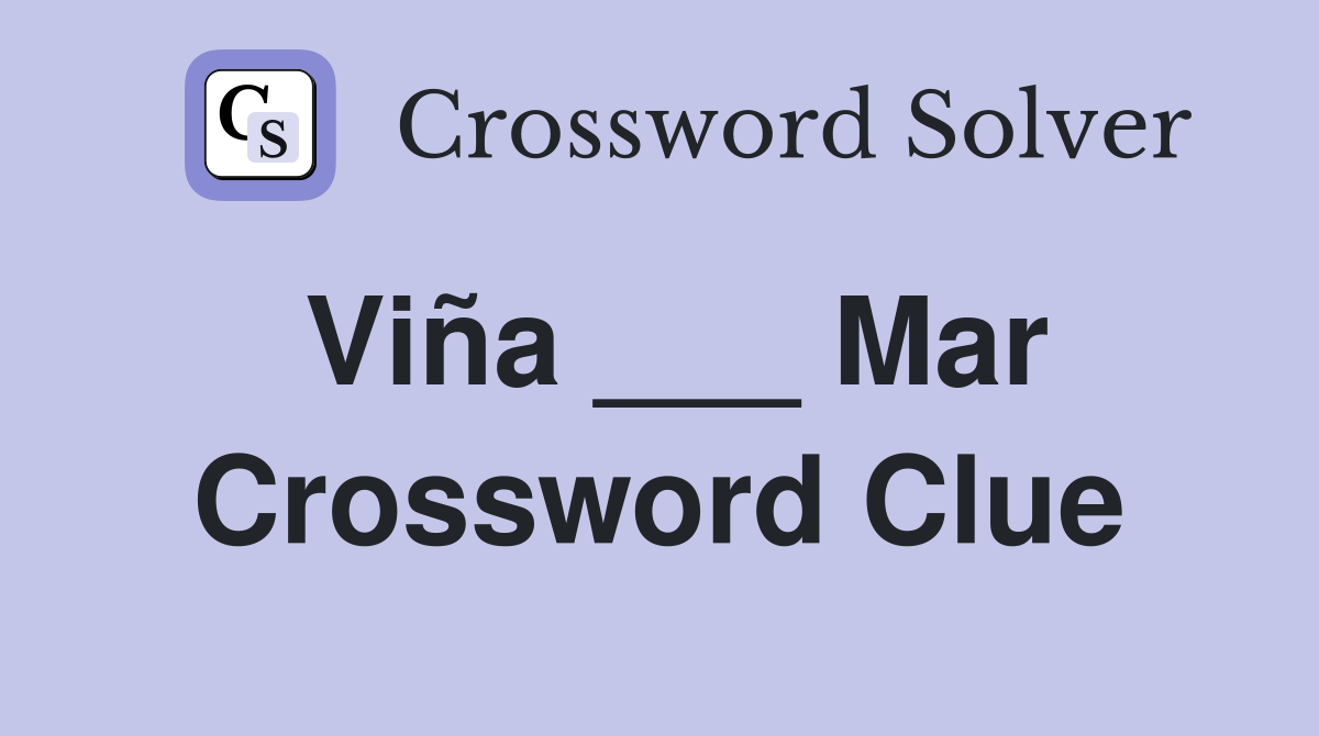 Viña ___ Mar Crossword Clue