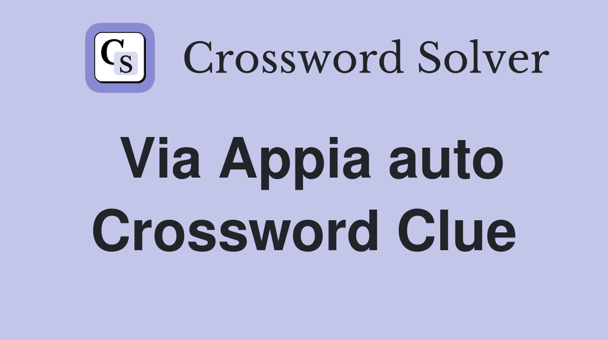 Via Appia auto Crossword Clue