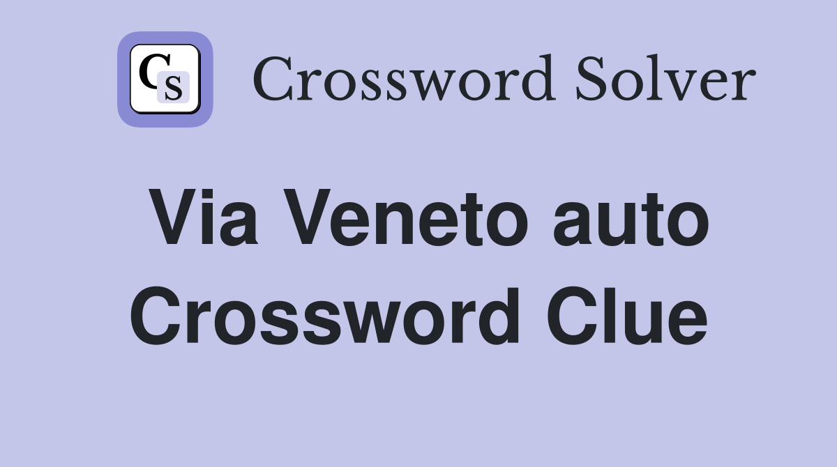 Via Veneto auto Crossword Clue