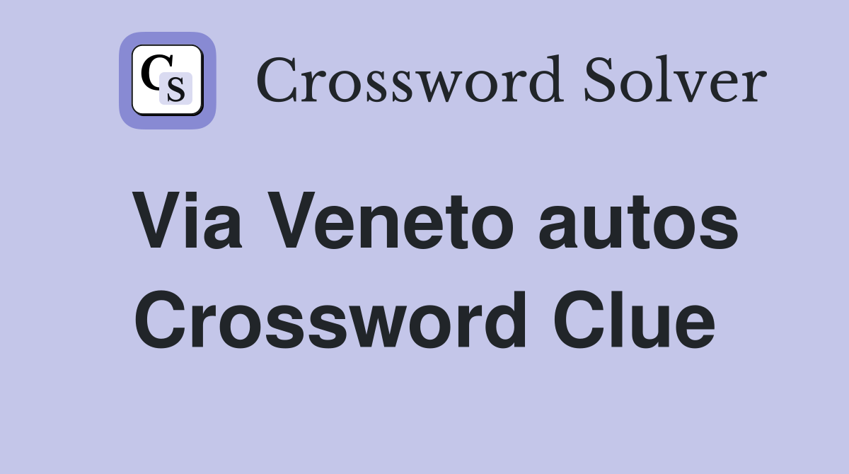 Via Veneto autos Crossword Clue