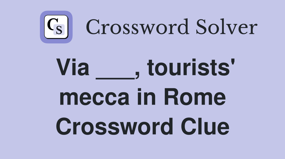 Via ___, tourists' mecca in Rome Crossword Clue