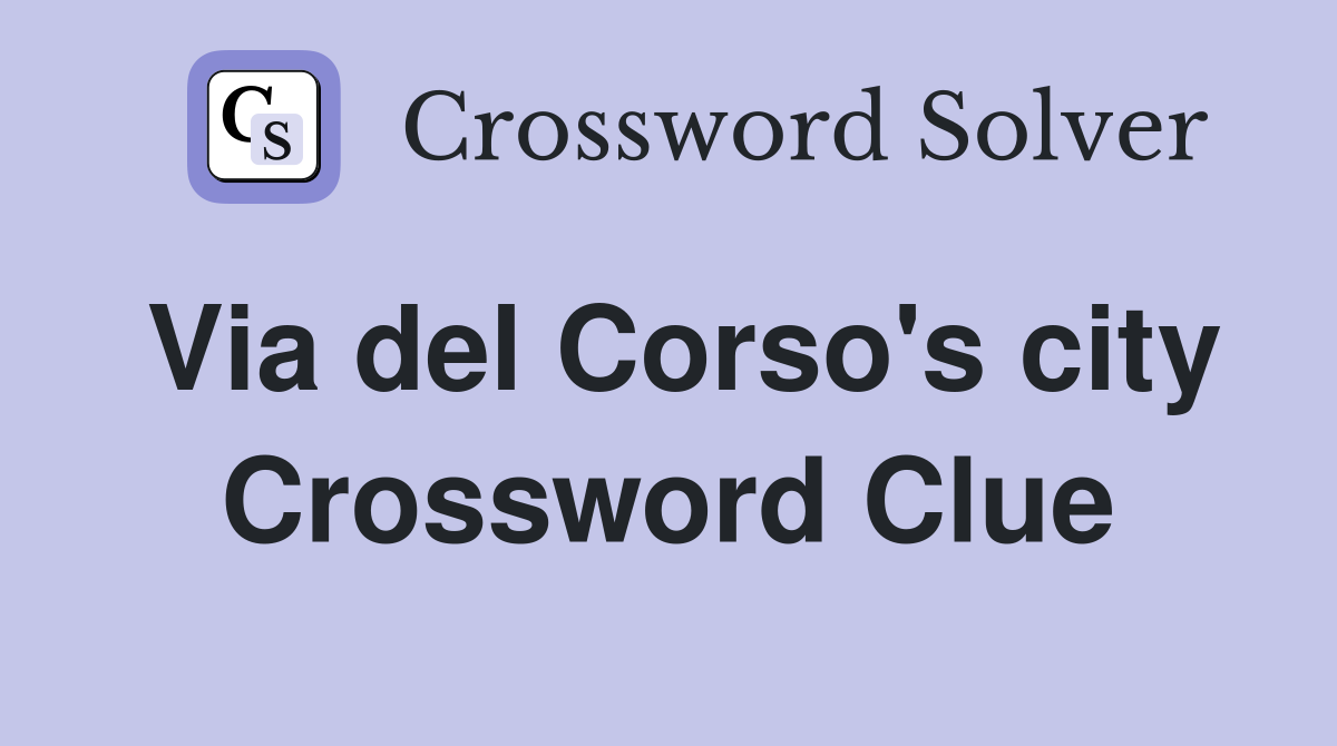 Via del Corso's city Crossword Clue