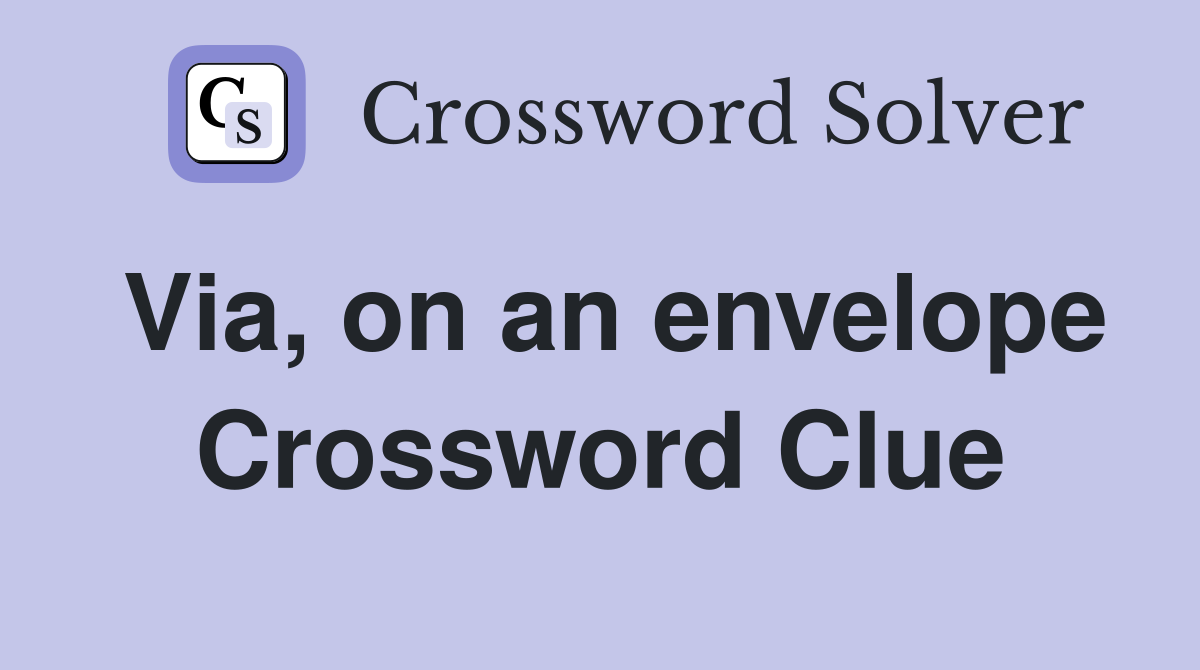 Via, on an envelope Crossword Clue