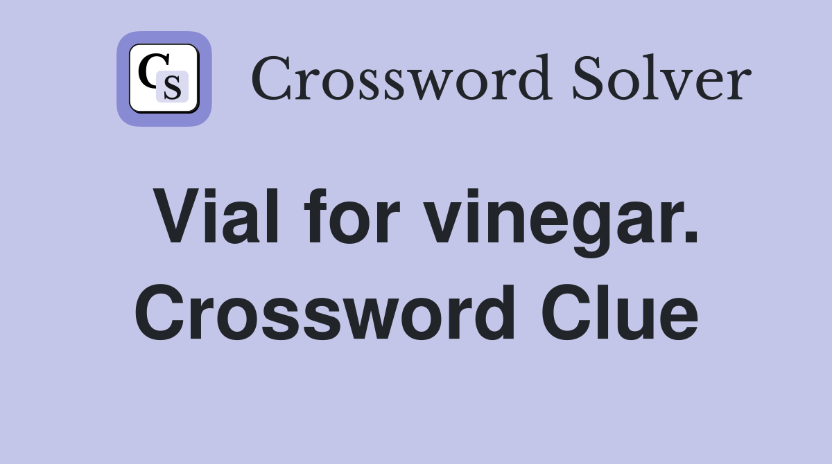 Vial for vinegar. Crossword Clue