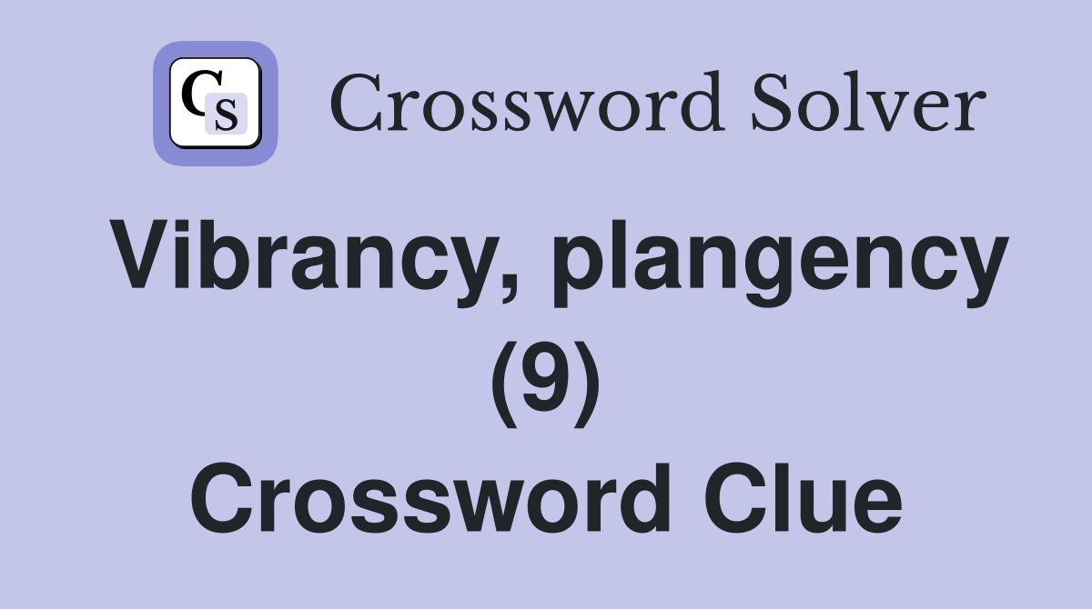 Vibrancy, plangency (9) Crossword Clue