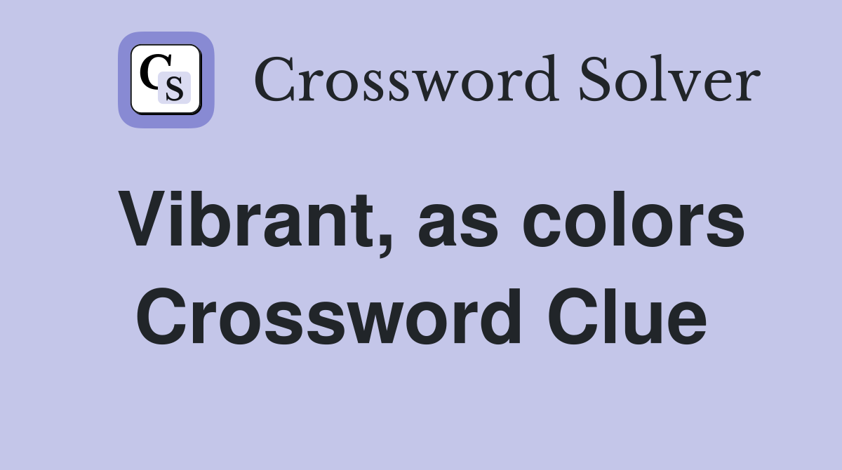 Vibrant, as colors Crossword Clue
