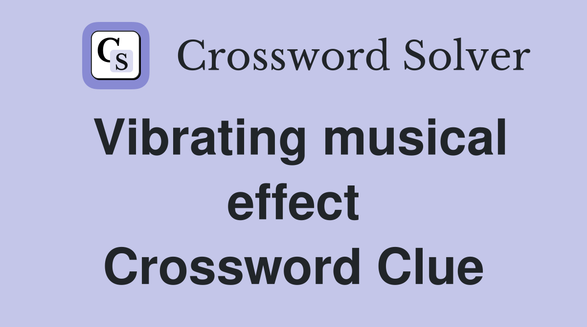 Vibrating musical effect Crossword Clue