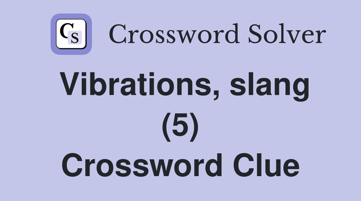 Vibrations, slang (5) Crossword Clue