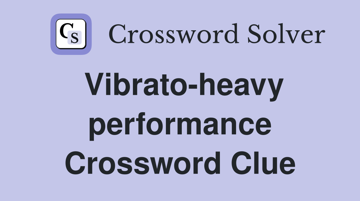 Vibrato-heavy performance Crossword Clue
