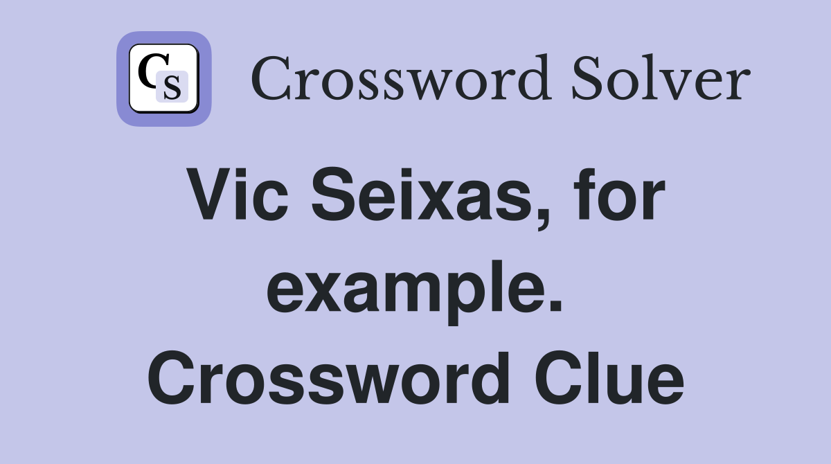 Vic Seixas, for example. Crossword Clue