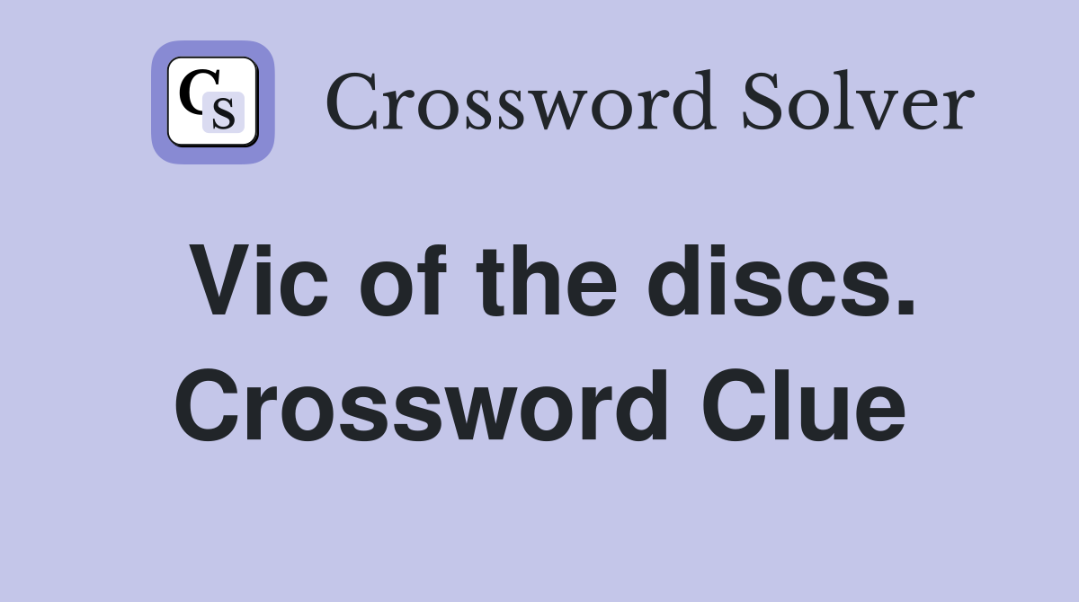 Vic of the discs. Crossword Clue