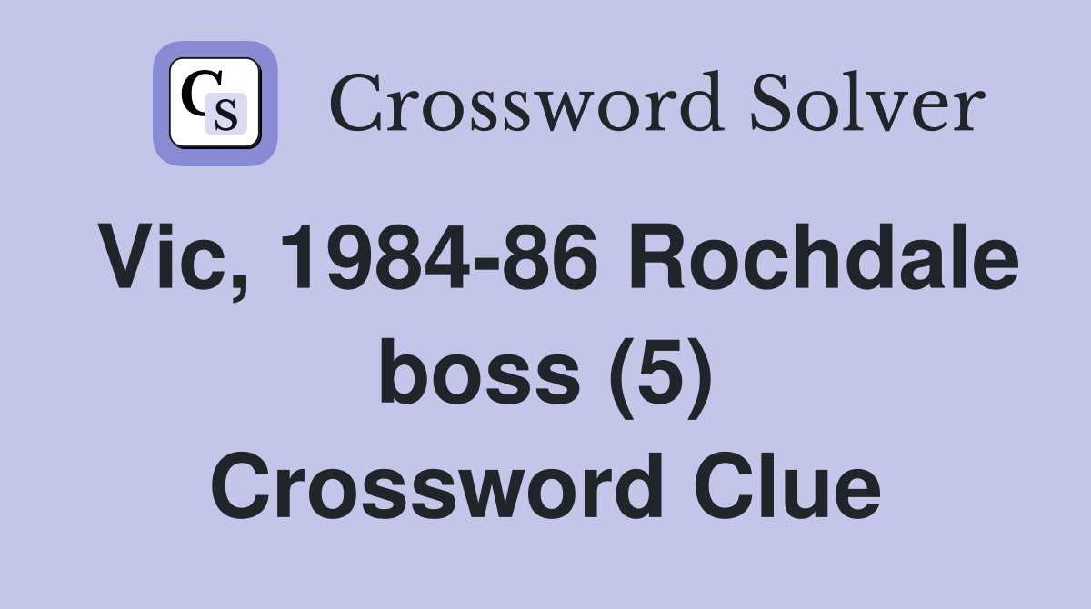 Vic, 1984-86 Rochdale boss (5) Crossword Clue
