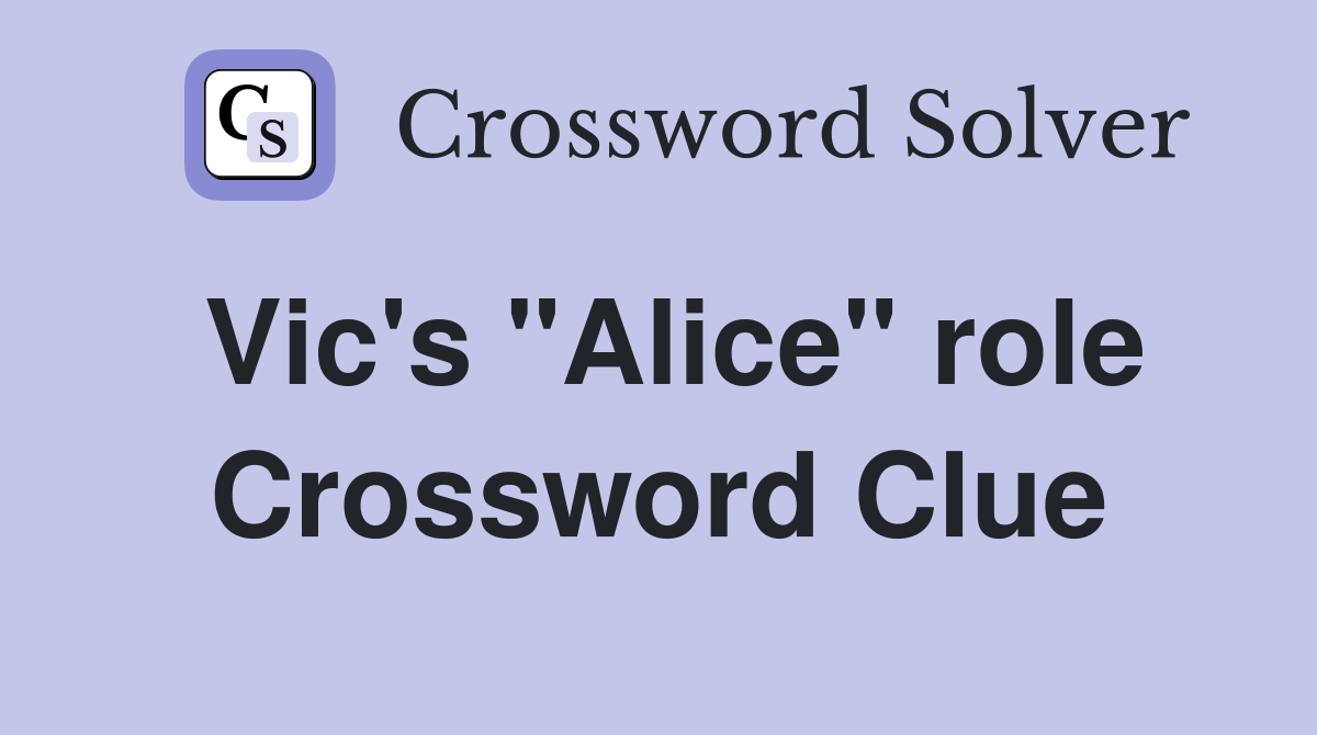 Vic's "Alice" role Crossword Clue