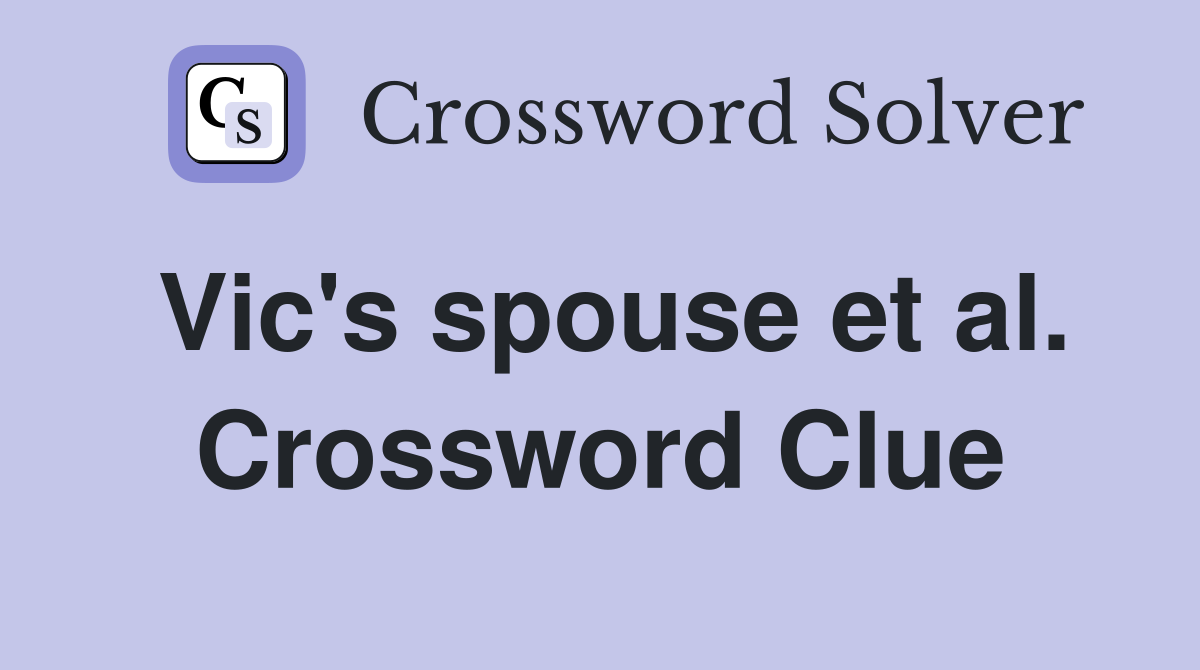 Vic's spouse et al. Crossword Clue