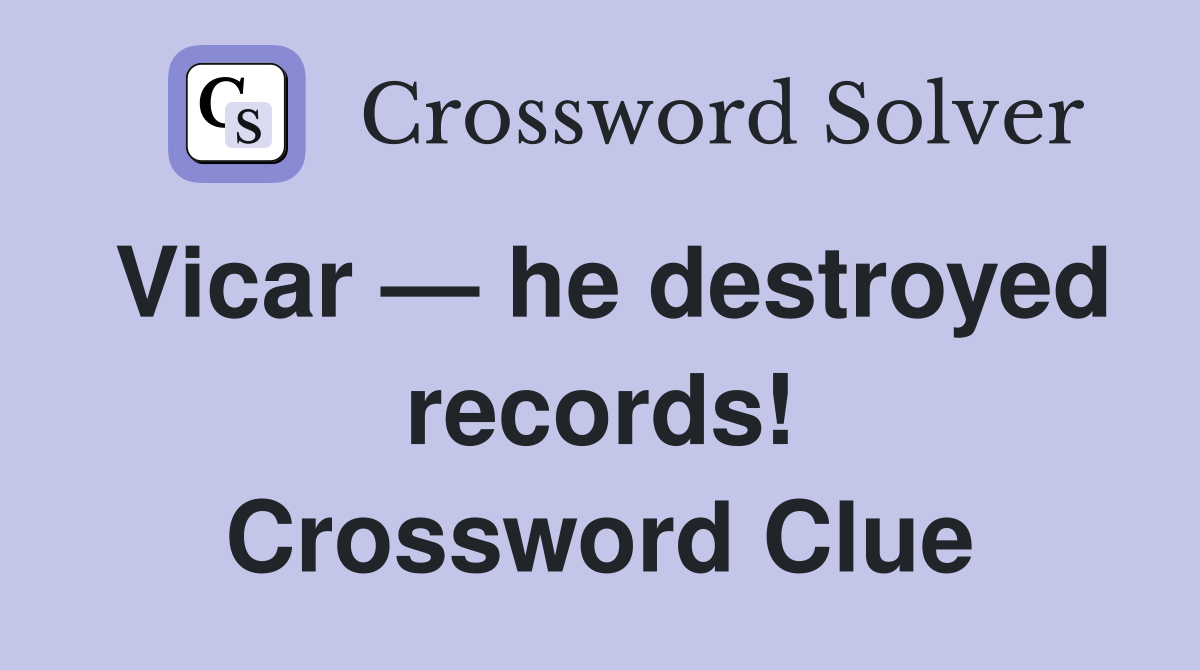Vicar — he destroyed records! Crossword Clue