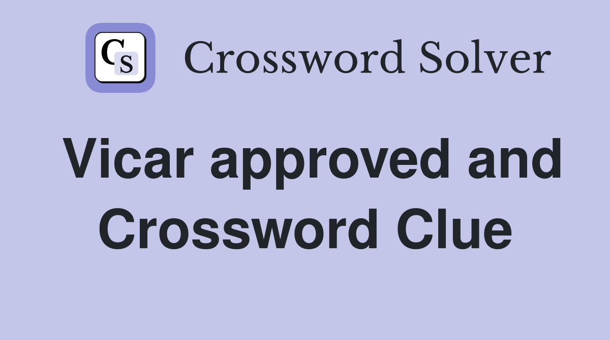 Vicar approved and Crossword Clue