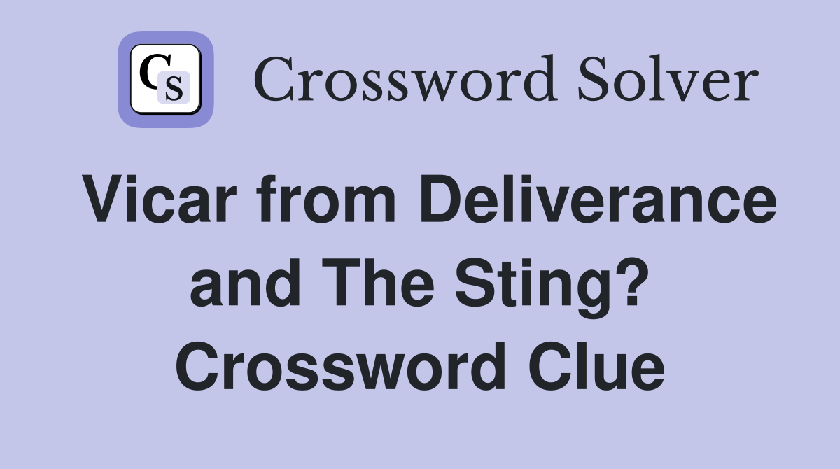 Vicar from Deliverance and The Sting? Crossword Clue