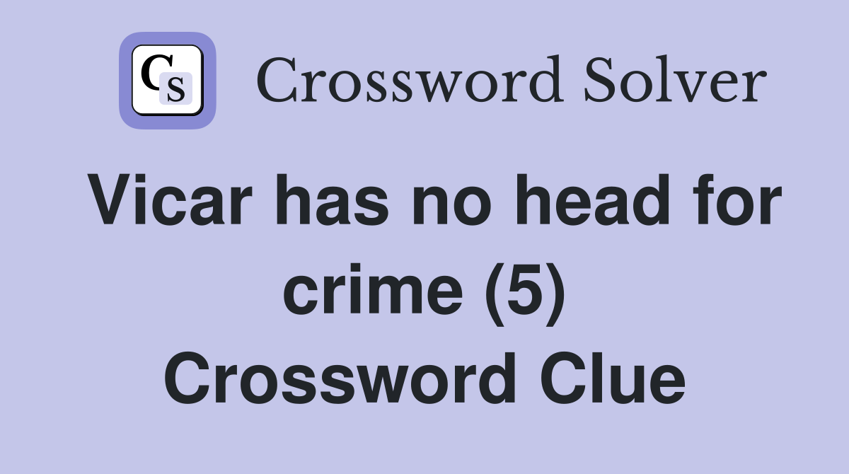 Vicar has no head for crime (5) Crossword Clue