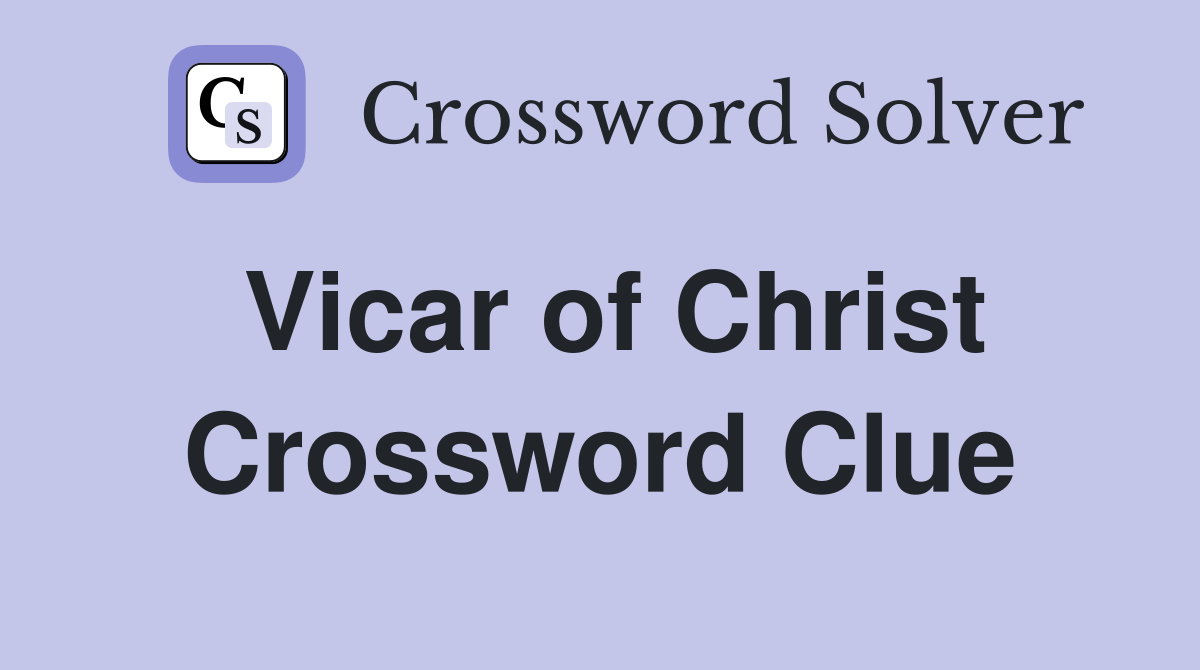 Vicar of Christ Crossword Clue