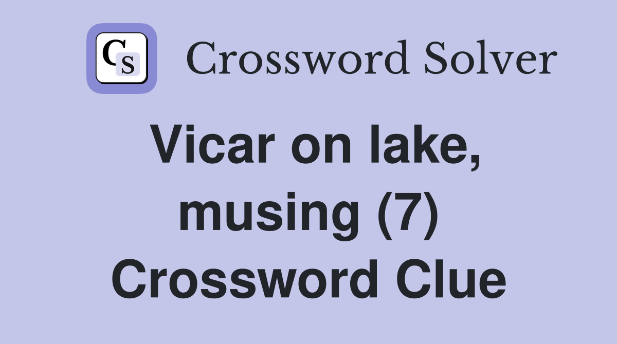 Vicar on lake, musing (7) Crossword Clue