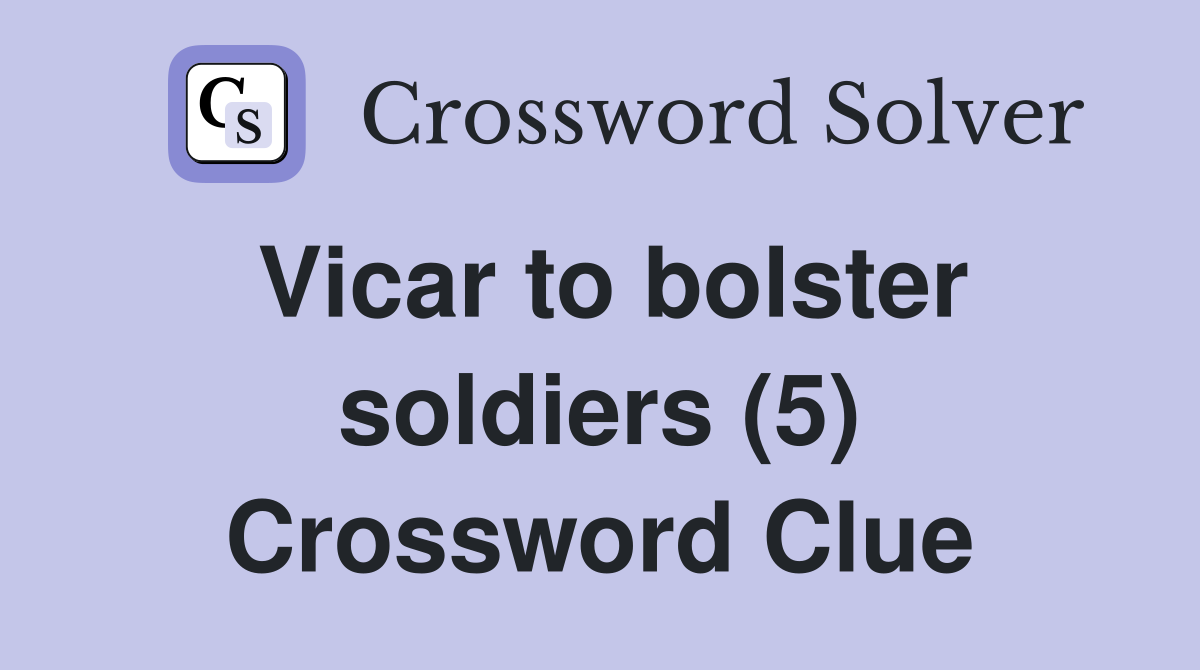 Vicar to bolster soldiers (5) Crossword Clue