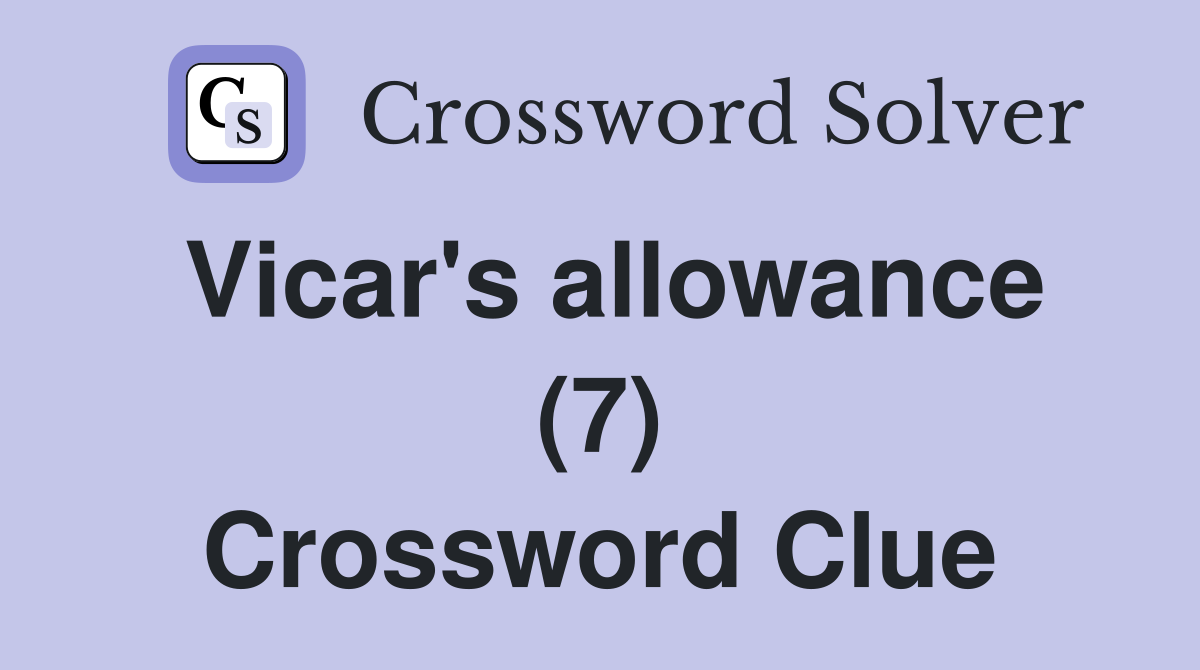 Vicar's allowance (7) Crossword Clue