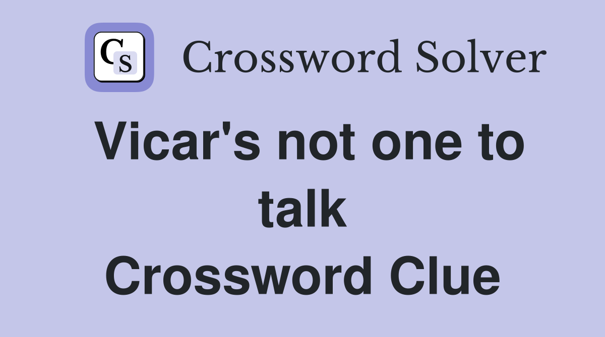 Vicar's not one to talk Crossword Clue