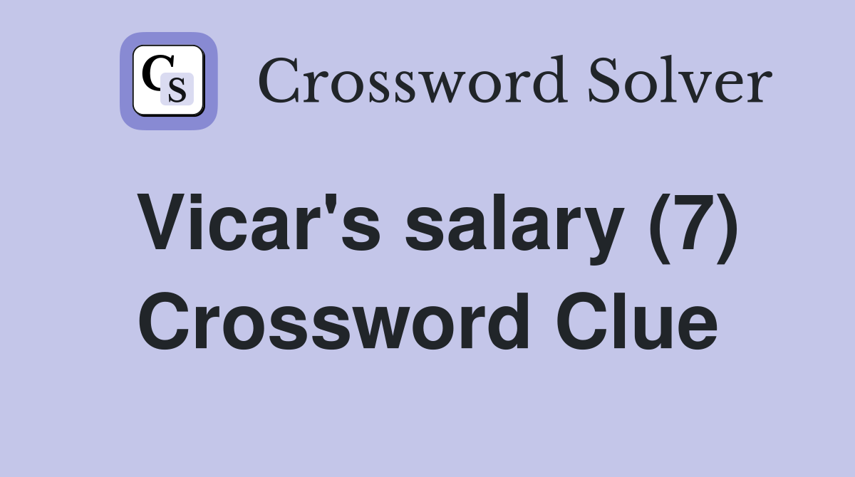 Vicar's salary (7) Crossword Clue