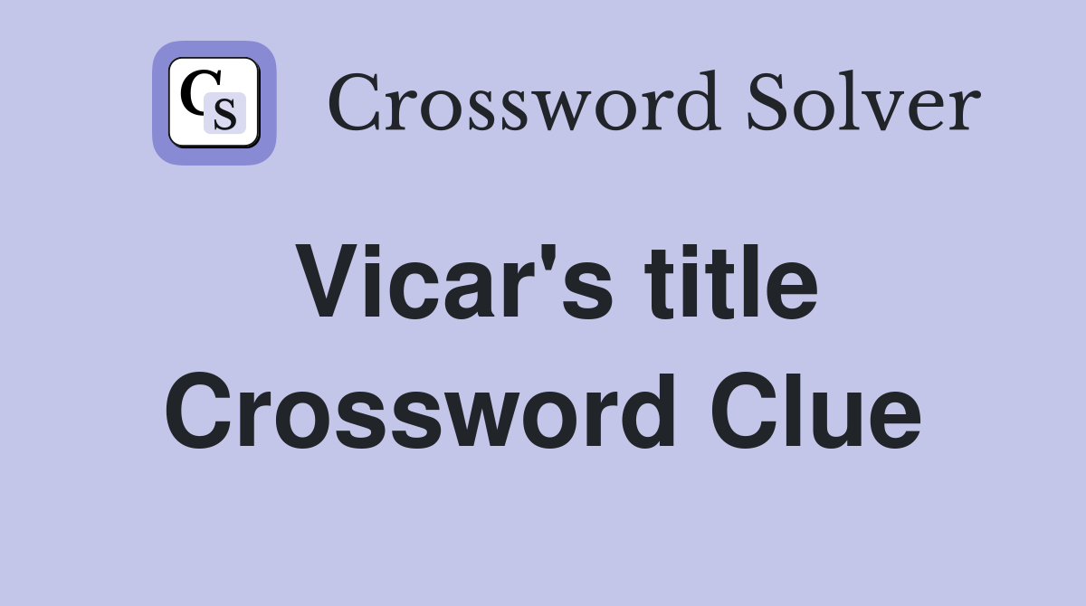 Vicar #39 s title Crossword Clue Answers Crossword Solver