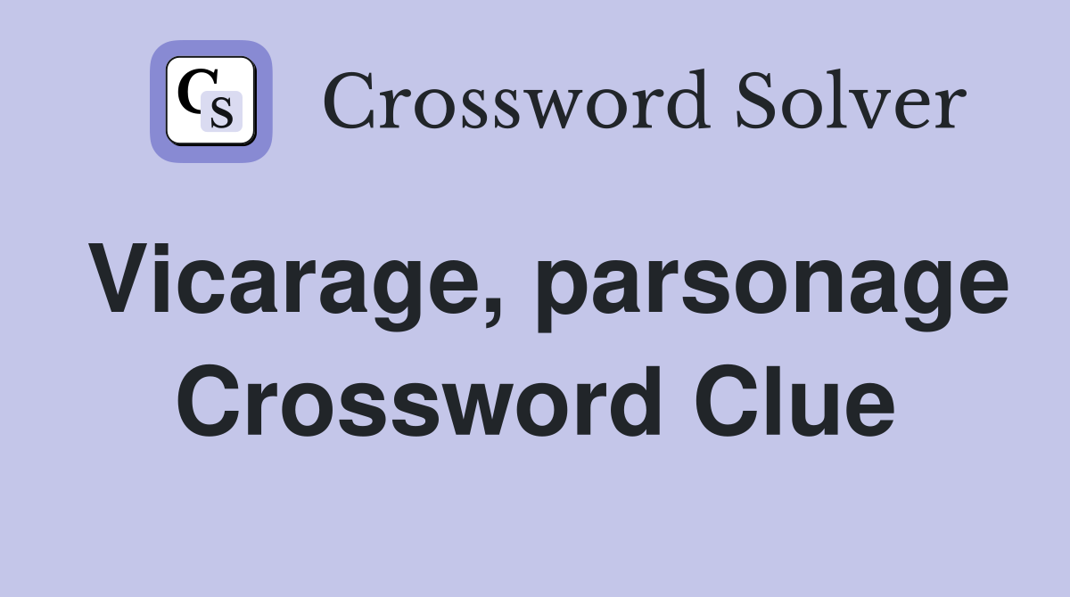 Vicarage, parsonage Crossword Clue