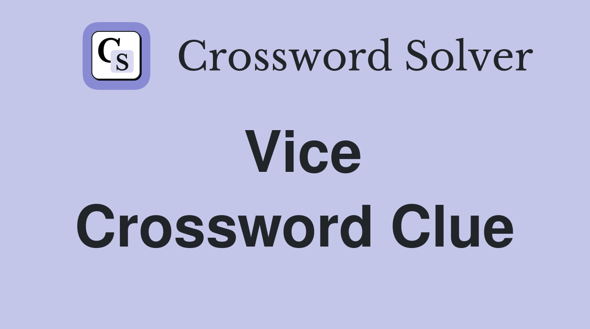 Vice Crossword Clue