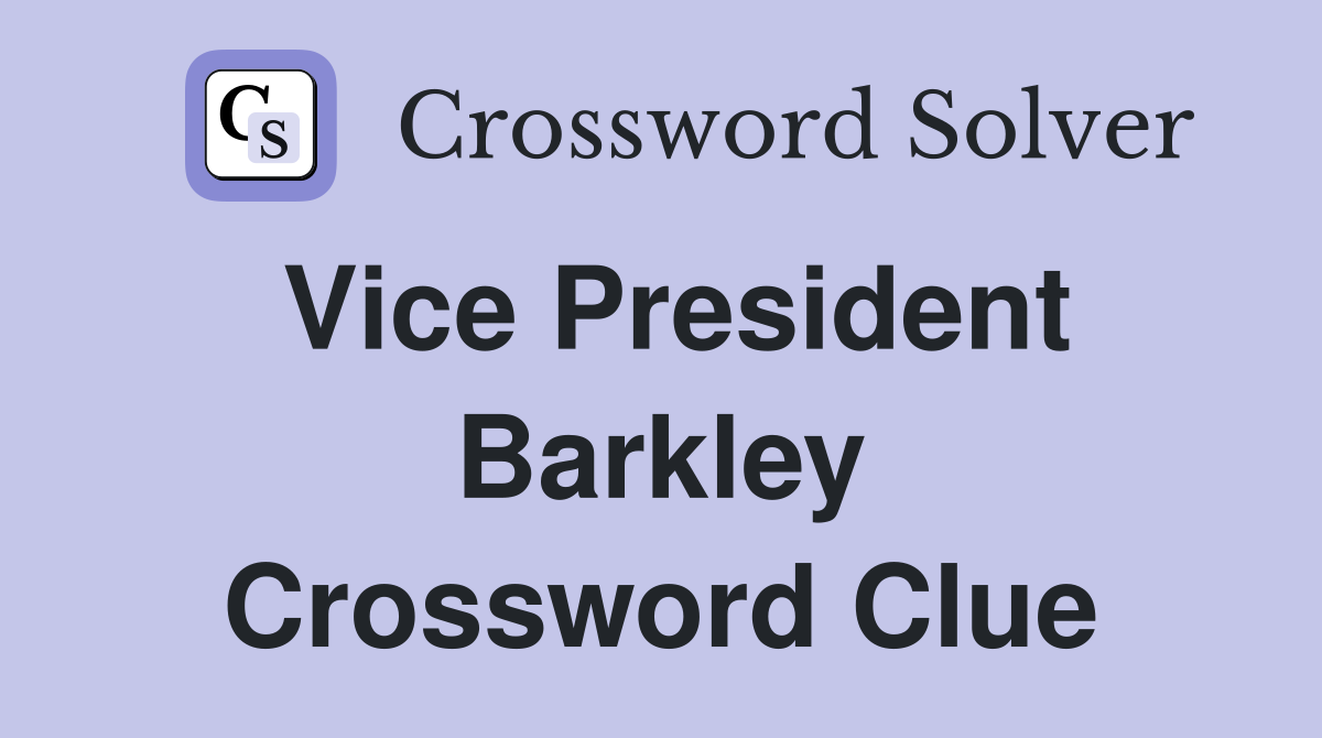 Vice President Barkley Crossword Clue