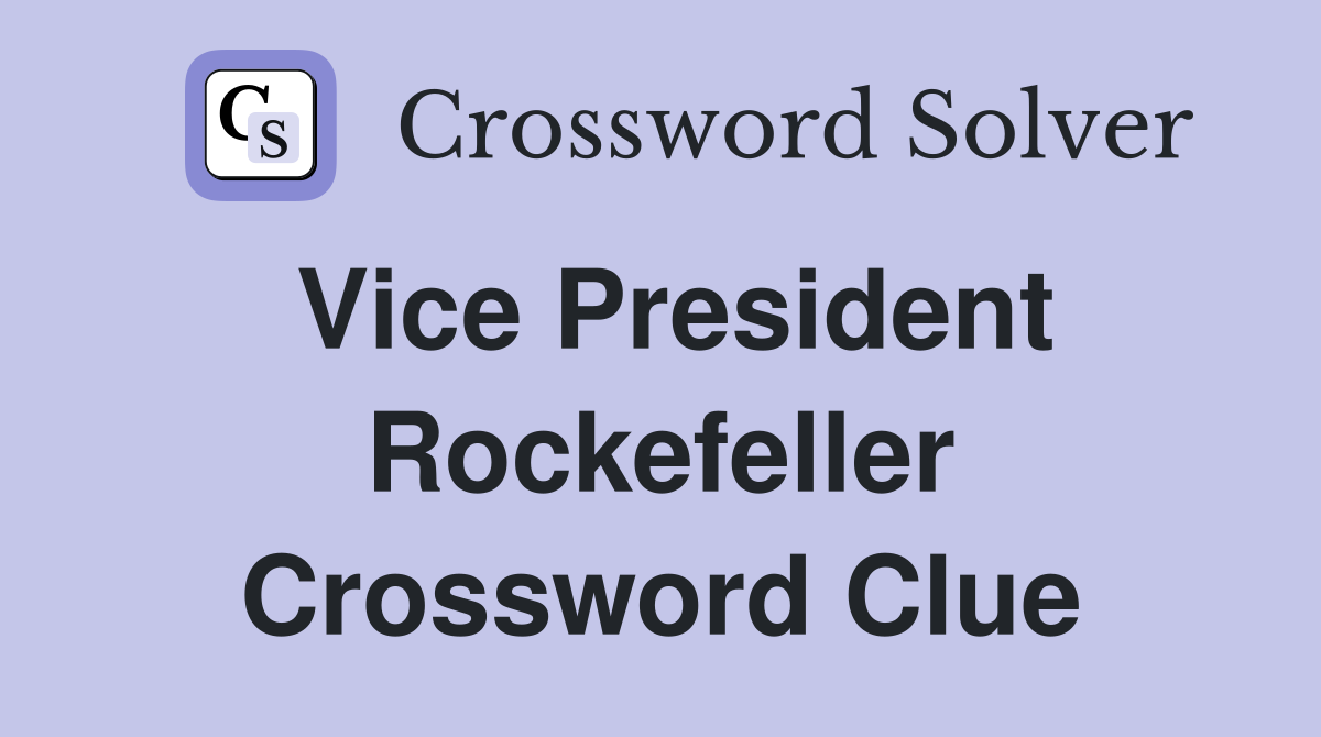 Vice President Rockefeller Crossword Clue