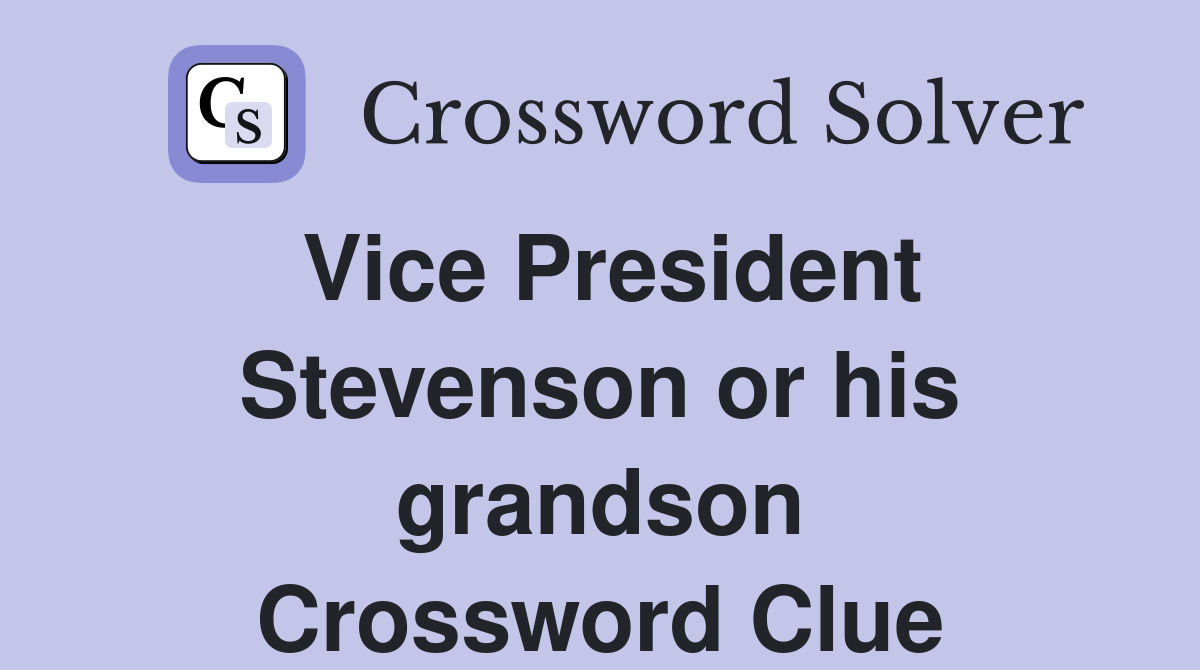 Vice President Stevenson or his grandson Crossword Clue