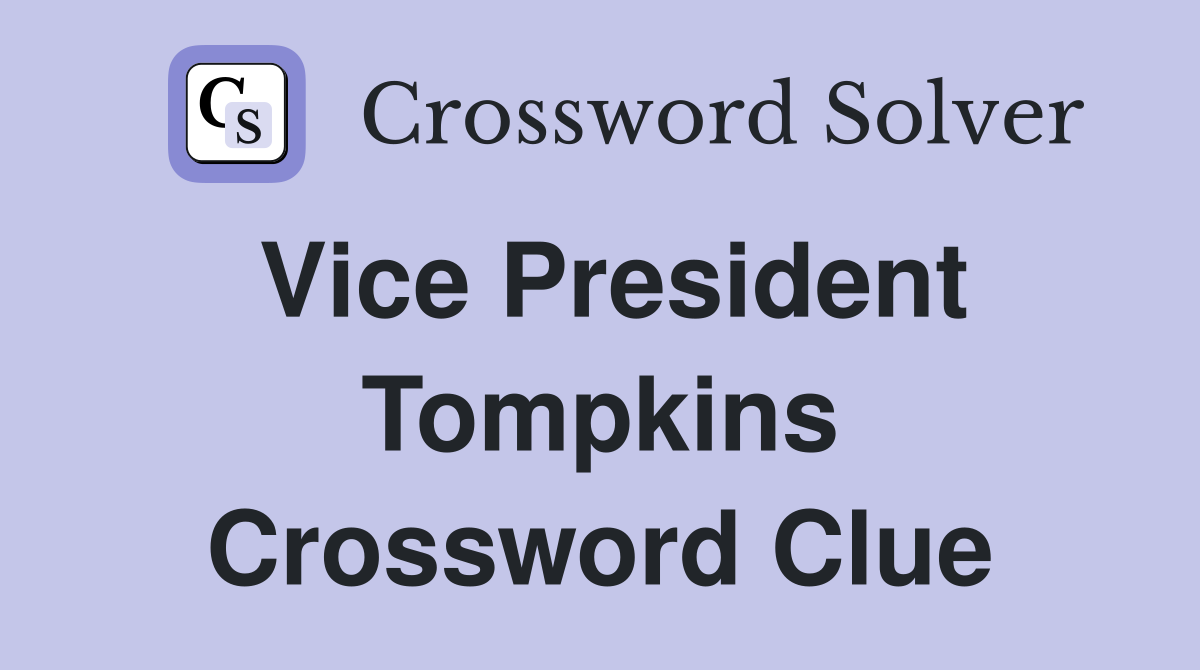 Vice President Tompkins Crossword Clue