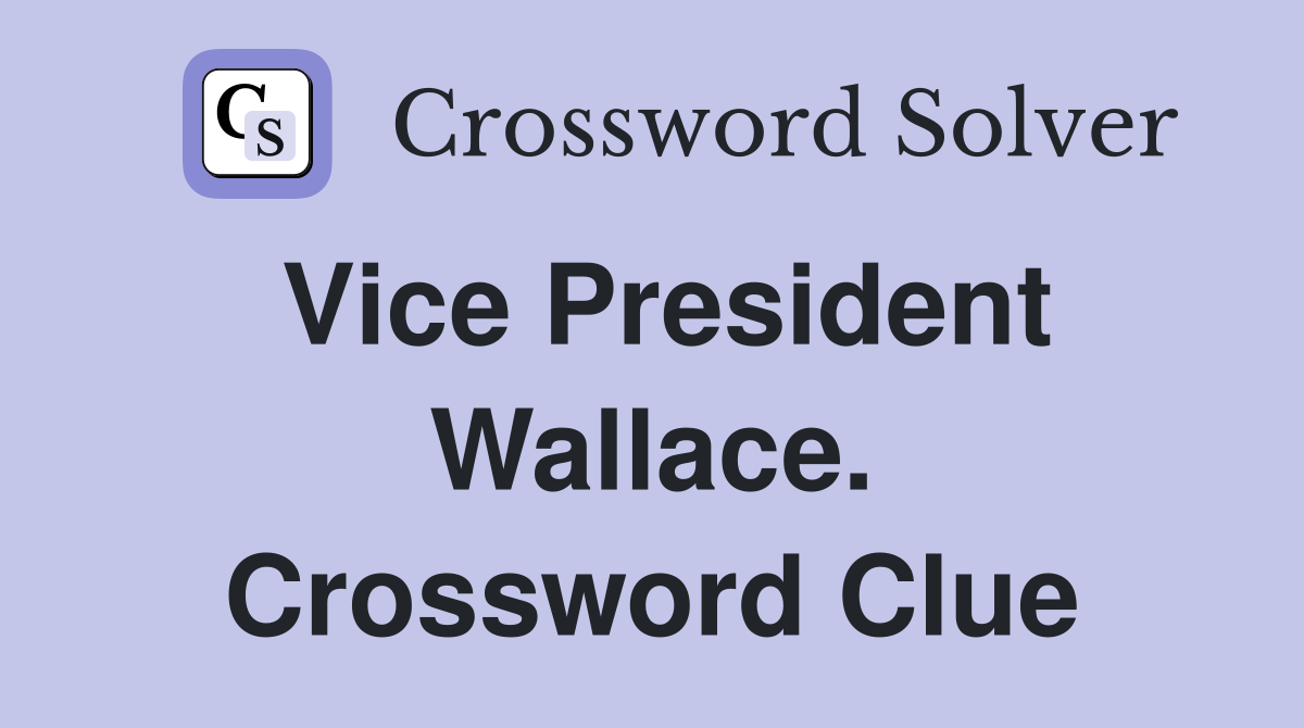 Vice President Wallace. Crossword Clue