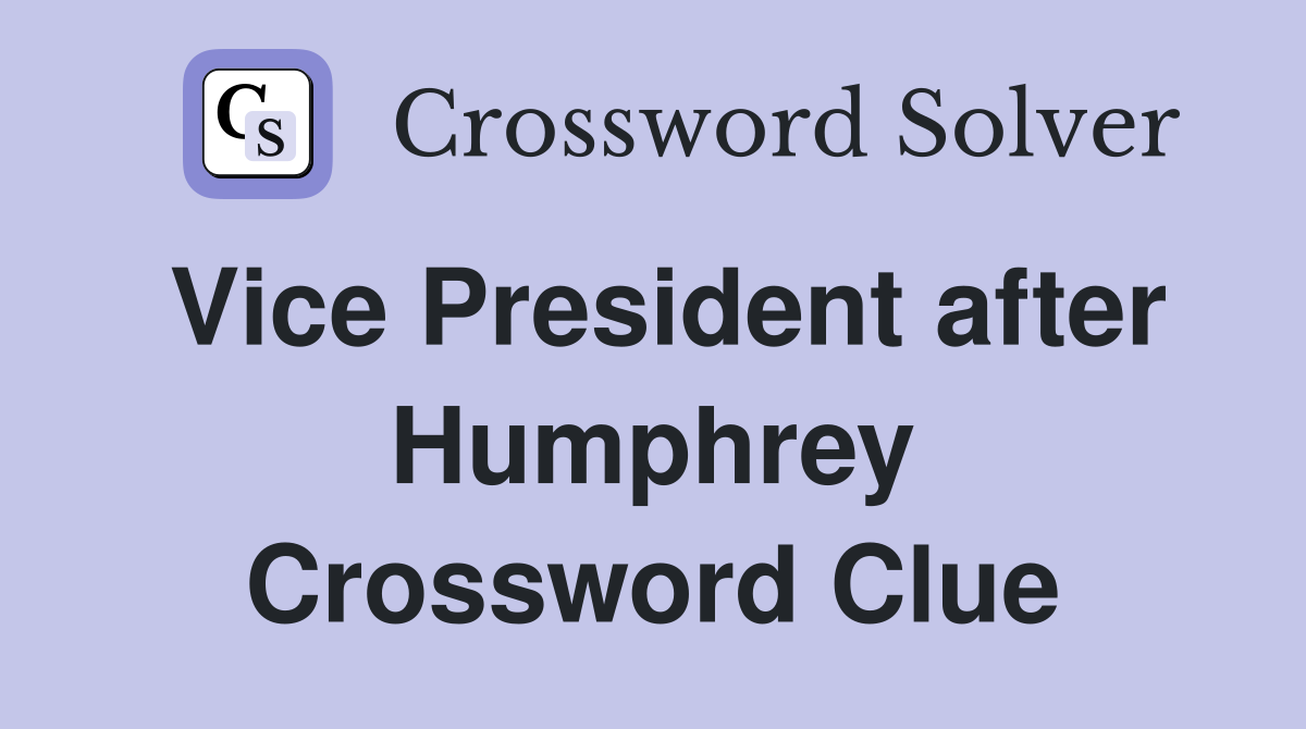Vice President after Humphrey Crossword Clue