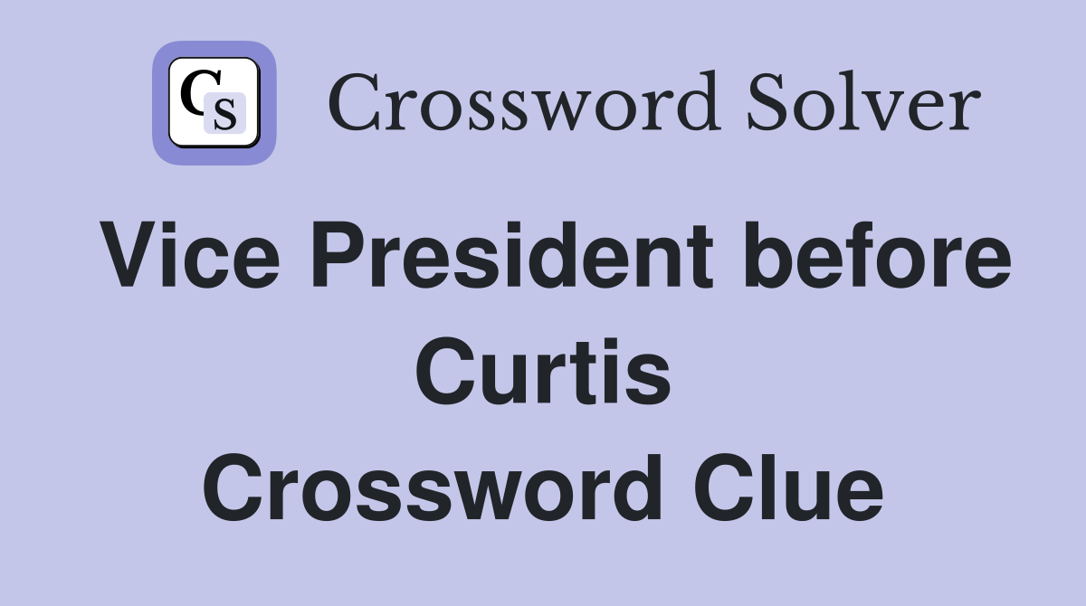 Vice President before Curtis Crossword Clue