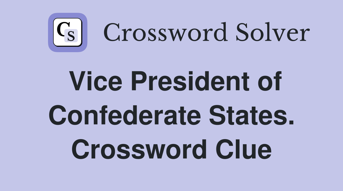 Vice President of Confederate States. Crossword Clue